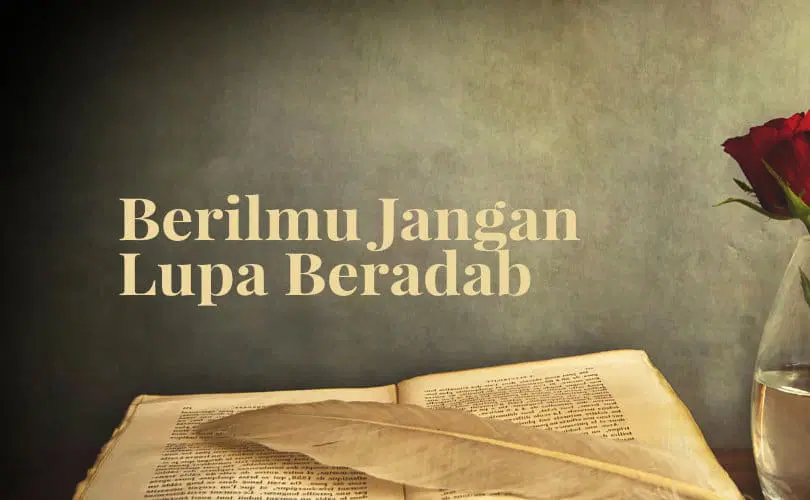 Adab di Atas Ilmu: Mengapa Sikap Lebih Utama?