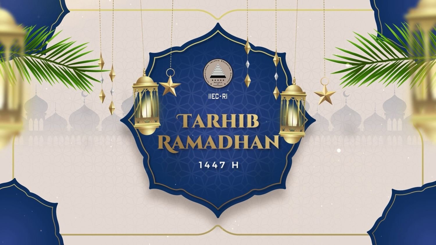 Tarhib Ramadhan 1447 H IIEC-RI Menyambut Bulan Suci dengan Iman dan Ilmu